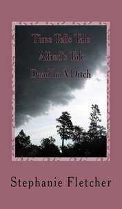  Stephanie Fletcher - Time Tells Tales -  Tale one - Dead In A Ditch - Time Tells Tales, #1.