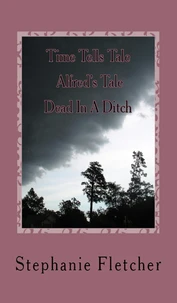 Time Tells Tales - Tale one - Dead In A Ditch
