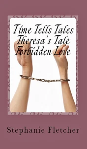 Time Tells Tales - Tale Three - Theresa's Tale
