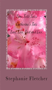 Time Tells Tales - Tale Two - Love, Loss, Lust and Lies
