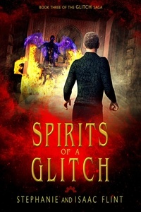 Stephanie Flint et  Isaac Flint - Spirits of a Glitch - Glitch, #3.