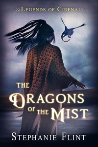  Stephanie Flint - The Dragons of the Mist - Legends of Cirena, #6.