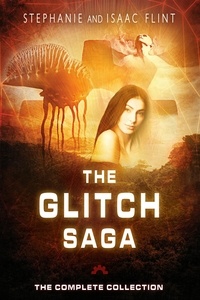  Stephanie Flint et  Isaac Flint - The Glitch Saga: The Complete Collection.