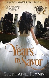  Stephanie Flynn - Years to Savor: A Steamy Time Travel Romance - Matchmaker in Time, #4.