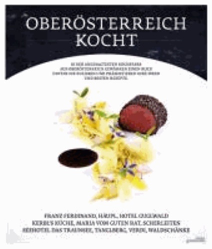 Stephanie Fuchs et Benedikt Mussnig - Oberösterreich kocht - 10 der angesagtesten Kochstars aus Oberösterreich gewähren einen Blick hinter die Kulissen und präsentieren ihre Ideen und besten Rezepte..