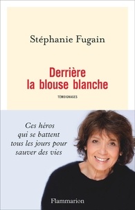 Téléchargez l'ebook gratuit pour les mobiles Derrière la blouse blanche  - Témoignages 9782081477964 (French Edition) RTF