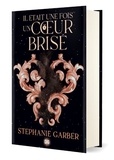 Stephanie Garber - Il était une fois un coeur brisé Tome 1 : .