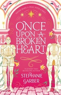 Stephanie Garber - Once Upon a Broken Heart.