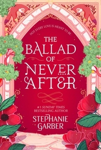 Stephanie Garber - The Ballad of Never After.