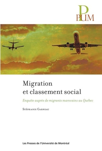 Migration et classement social. Enquête auprès de migrants marocains au Québec