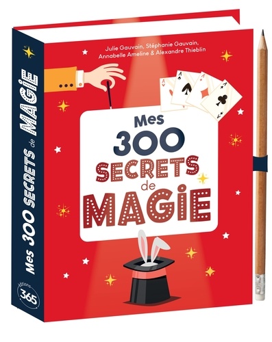 Mes 300 secrets de magie. Avec 1 crayon