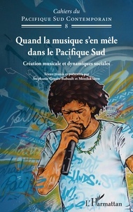 Stéphanie Geneix-Rabault et Monika Stern - Quand la musique s'en mêle dans le Pacifique Sud - Création musicale et dynamiques sociales.