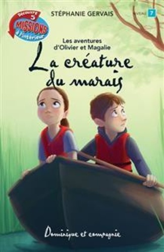 Stéphanie Gervais - Les aventures d'Olivier et Magalie  : La créature du marais.