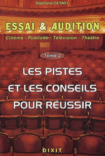 Stéphanie Gesnel - Essai et audition - Tome 2 : les pistes et les conseils pour réussir.