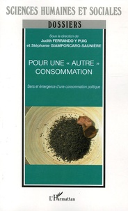 Stéphanie Giamporcaro-Sauniere et Paul Cary - Pour une "autre " consommation - Sens et émergence d'une consommation politique.