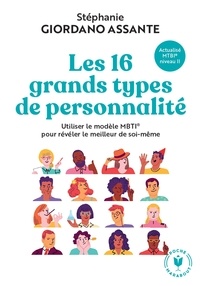 Stéphanie Giordano Assante - Les 16 grands types de personnalité - Utiliser le modèle MBTI® pour révéler le meilleur de soi-même.
