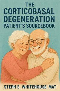 The Corticobasal Degeneration Patient’s Sourcebook