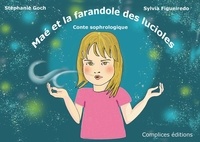 Stéphanie Goch et Sylvia Figueiredo - Maé et la farandole des lucioles - Conte Sophrologique.