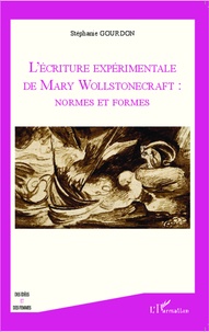 Stéphanie Gourdon - L'écriture expérimentale de Mary Wollstonecraft : normes et formes.