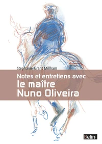 Notes et entretiens avec le Maître Nuno Oliveira