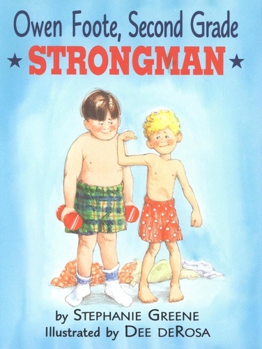 Stephanie Greene et Dee Derosa - Owen Foote, Second Grade Strongman.
