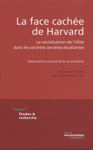 La face cachée de Harvard. La socialisation de l'élite dans les sociétés secrètes étudiantes