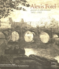 Stéphanie Guex - Alexis Forel - Graveur et collectionneur 1852-1922.
