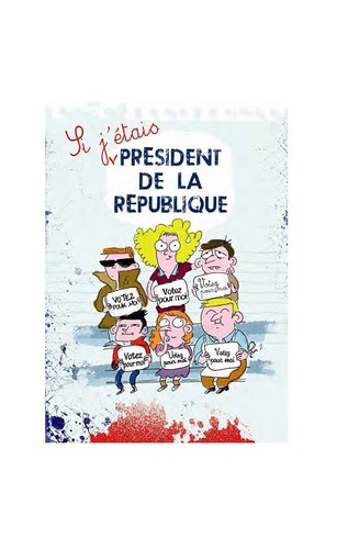 Stéphanie Guillaume et Marie de Monti - Si j'étais président de la République... - Petit manuel pour devenir président de la République.