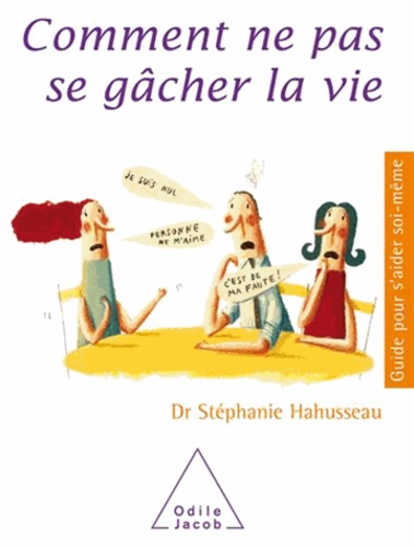 Comment ne pas se gâcher la vie