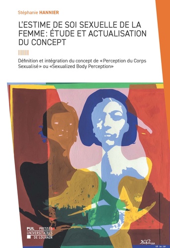 Stéphanie Hannier - L'estime de soi sexuelle de la femme : étude et actualisation du concept - Définition et intégration du concept de « Perception du Corps Sexualisé » ou « Sexualized Body Perception ».