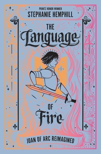 Stephanie Hemphill - The Language of Fire - Joan of Arc Reimagined.