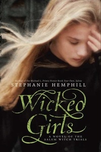 Stephanie Hemphill - Wicked Girls - A Novel of the Salem Witch Trials.