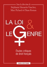 Stéphanie Hennette-Vauchez et Marc Pichard - La loi et le genre - Etudes critiques de droit français.