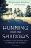 Running From the Shadows. A true story of how one woman faced her past and ran towards her future