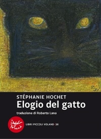 Stéphanie Hochet et Roberto Lana - Elogio del gatto.