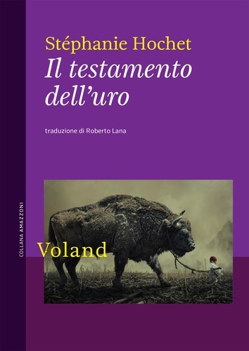 Stéphanie Hochet et Roberto Lana - Il testamento dell’uro.