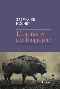 Téléchargement de livres gratuits en ligne L'animal et son biographe CHM en francais 9782743639600 par Stéphanie Hochet