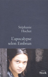 Stéphanie Hochet - L'apocalypse selon Embrun.