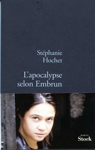 Stéphanie Hochet - L'apocalypse selon embrun.