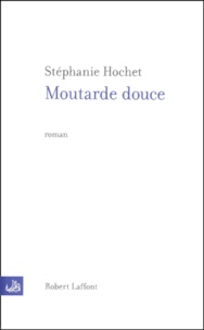 Stéphanie Hochet - Moutarde Douce.