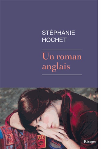 Stéphanie Hochet - Un roman anglais.