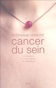 Stéphanie Honoré - Cancer du sein - L'annonce, le traitement, la rémission.