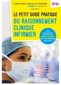 Stéphanie Hoyelle-Pierre - Le petit guide pratique du raisonnement clinique infirmier.