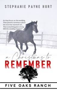  Stephanie Hurt - A Christmas to Remember - 5 Oaks Ranch, #6.