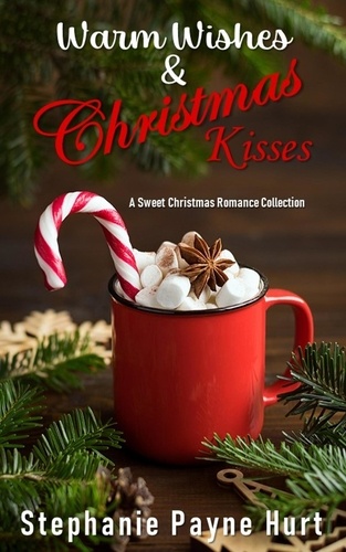  Stephanie Hurt - Warm Wishes &amp; Christmas Kisses.