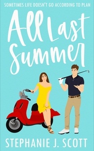  Stephanie J. Scott - All Last Summer - Love on Summer Break, #1.