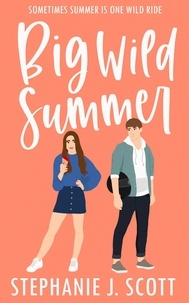  Stephanie J. Scott - Big Wild Summer - Love on Summer Break, #3.