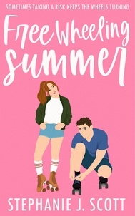  Stephanie J. Scott - Free Wheeling Summer - Love on Summer Break, #4.