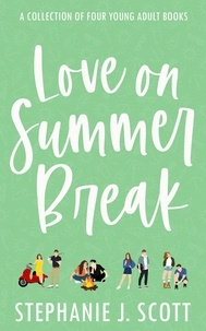  Stephanie J. Scott - Love on Summer Break Series.
