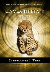  Stephanie J. Teer - I Am Cheetah! - The Wild Animal Kids Club, #1.